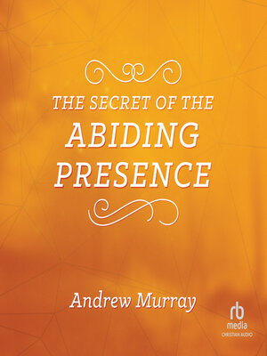 cover image of The Secret of the Abiding Presence